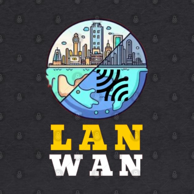 LAN/WAN by Got Some Tee!